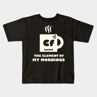 The Element Of My Mornings Kids T-Shirt